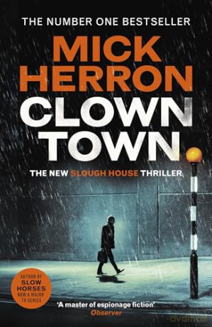 Clown Town: The Instant Sunday Times Bestselling Thriller from the Author of Slow Horses (Slough House Thriller 9) - Mick Herron [KSIĄŻKA]