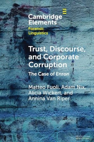 Trust, Discourse, and Corporate Corruption: The Case of Enron (Elements in Forensic Linguistics) - Fuoli et al. [KSIĄŻKA]
