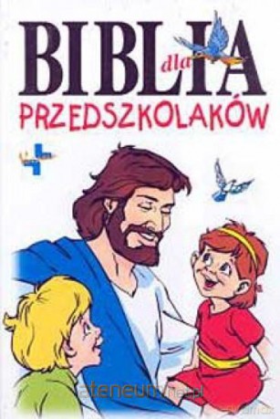 Biblia dla przedszkolaków [KSIĄŻKA]