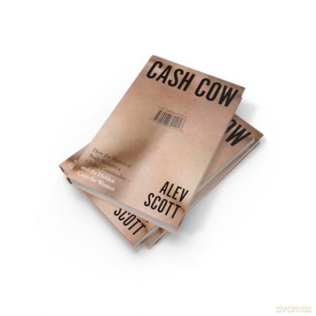 Cash Cow: A gripping new 2026 investigation into the global fertility industry - and the hidden costs for women - Alev Scott [KSIĄŻKA]
