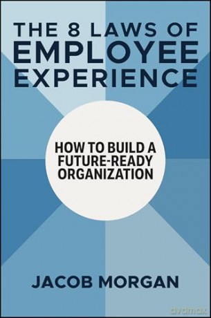 The 8 Laws of Employee Experience: How to Build a Future-Ready Organization - Jacob Morgan [KSIĄŻKA]
