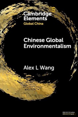 Chinese Global Environmentalism (Elements in Global China) - Alex L. Wang [KSIĄŻKA]