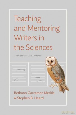 Teaching and Mentoring Writers in the Sciences: An Evidence-Based Approach (Chicago Guides to Writing, Editing, and Publishing) - Bethann Garramon Merkle [KSIĄŻKA]