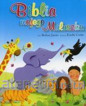 Biblia mojego maluszka [KSIĄŻKA]