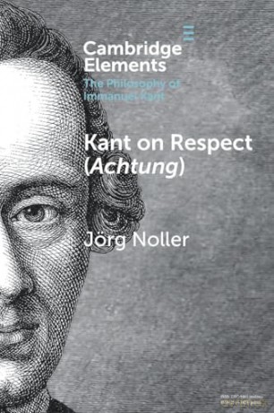 Kant on Respect (Achtung) (Elements in the Philosophy of Immanuel Kant) - Jörg Noller [KSIĄŻKA]
