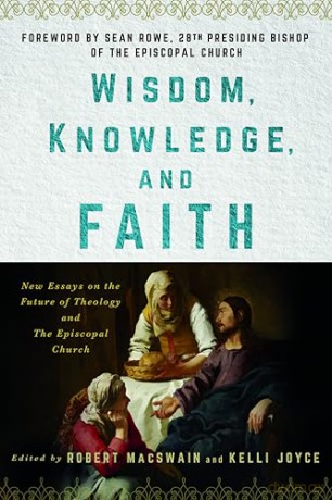 Wisdom, Knowledge, and Faith: New Essays on the Future of Theology and the Episcopal Church [KSIĄŻKA]