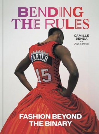 Bending the Rules: Fashion Beyond the Binary - Camille Benda [KSIĄŻKA]