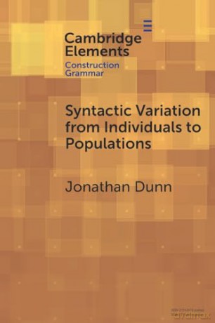 Syntactic Variation from Individuals to Populations: Language as a Complex System (Elements in Construction Grammar) - Jonathan Dunn [KSIĄŻKA]