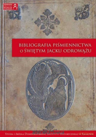 Bibliografia piśmiennictwa o św. Jacku Odrowążu [KSIĄŻKA]