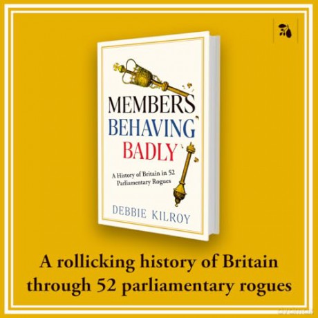 Members Behaving Badly: A History of Britain in 52 Parliamentary Rogues - Debbie Kilroy [KSIĄŻKA]