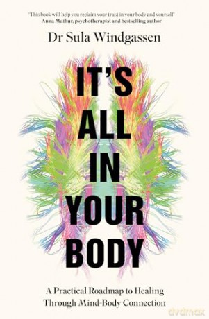 It's All In Your Body: A Practical Roadmap to Healing Through Mind-Body Connection - Dr Sula Windgassen [KSIĄŻKA]