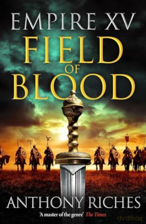 Empire XV: Field of Blood (Empire series) - Anthony Riches [KSIĄŻKA]