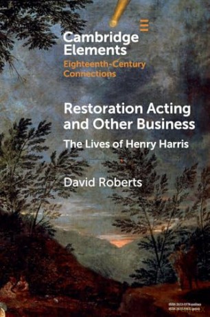 Restoration Acting and Other Business: The Lives of Henry Harris (Elements in Eighteenth-Century Connections) - David Roberts [KSIĄŻKA]