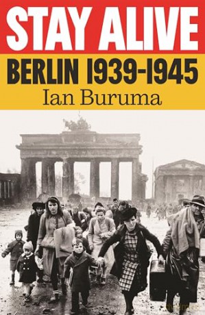 Stay Alive: Berlin, 1939-1945 - Ian Buruma [KSIĄŻKA]