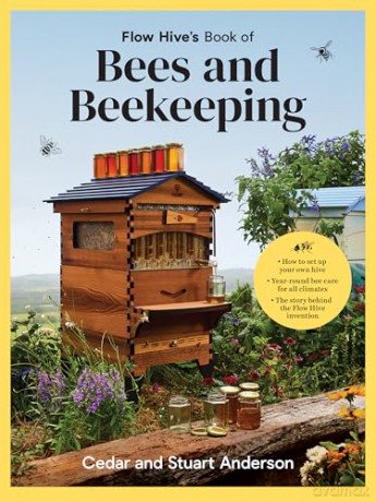 Flow Hive's Book of Bees and Beekeeping: Protect | Enjoy | Harvest - Stuart Anderson [KSIĄŻKA]