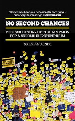 No Second Chances: The Inside Story of the Campaign for a Second EU Referendum - Morgan Jones [KSIĄŻKA]