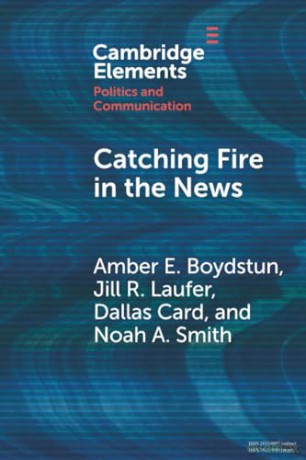 Catching Fire in the News: The Necessary Conditions for Media Storms (Elements in Politics and Communication) - Jill R. Laufer [KSIĄŻKA]
