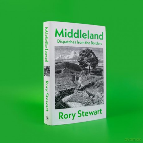 Middleland: The new book from the #1 Sunday Times-bestselling author and co-host of hit podcast The Rest Is Politics - Rory Stewart [KSIĄŻKA]