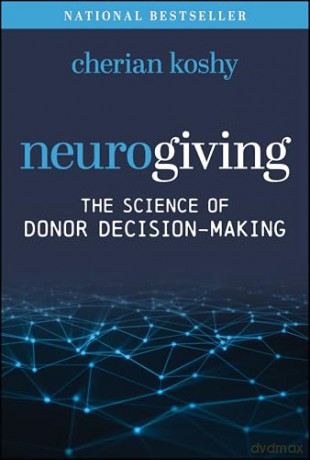 Neurogiving: The Science of Donor Decision-Making - Cherian Koshy [KSIĄŻKA]
