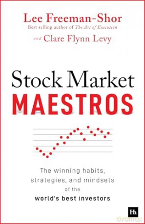 Stock Market Maestros: The winning habits, strategies, and mindsets of the world's best investors - Clare Flynn Levy [KSIĄŻKA]