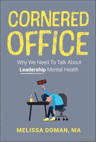 Cornered Office: Why We Need To Talk About Leadership Mental Health - Melissa Doman [KSIĄŻKA]
