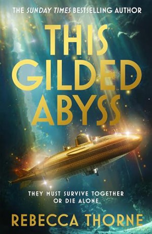 This Gilded Abyss: Science fiction adventure with sapphic romance from the Sunday Times bestselling author (The Titan's Wrath Trilogy) - Rebecca Thorne [KSIĄŻKA]