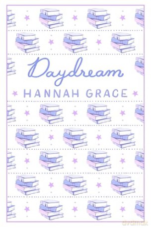 Daydream: Deluxe Edition Hardcover: The #1 global and Sunday Times bestselling author of ICEBREAKER and WILDFIRE - Hannah Grace [KSIĄŻKA]