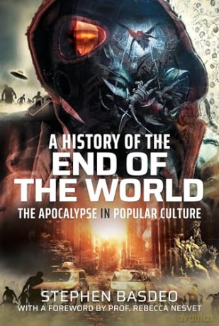 A History of the End of the World: The Apocalypse in Popular Culture - Stephen Basdeo [KSIĄŻKA]