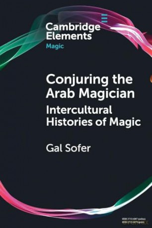 Conjuring the Arab Magician: Intercultural Histories of Magic (Elements in Magic) - Sofer [KSIĄŻKA]