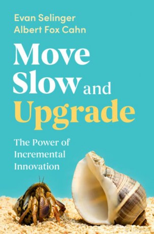 Move Slow and Upgrade: The Power of Incremental Innovation - Albert Fox Cahn [KSIĄŻKA]