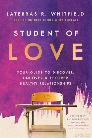Student of Love: Your Guide to Discover, Uncover, and Recover Healthy Relationships - Laterras R. Whitfield [KSIĄŻKA]