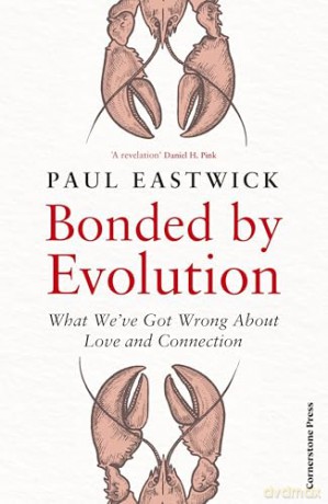 Bonded by Evolution: What We've Got Wrong About Love and Connection - Paul Eastwick [KSIĄŻKA]