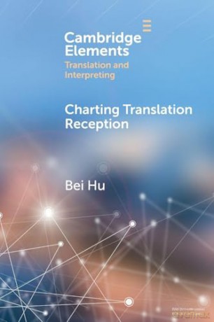 Charting Translation Reception: Methods and Challenges (Elements in Translation and Interpreting) - Bei Hu [KSIĄŻKA]