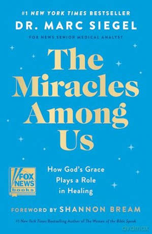 The Miracles Among Us: How God's Grace Plays a Role in Healing - Dr. Marc Siegel [KSIĄŻKA]