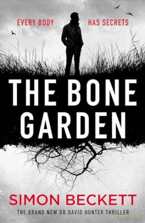 The Bone Garden: An Atmospheric, Chilling Thriller From The Sunday Times Bestselling Author - Simon Beckett [KSIĄŻKA]