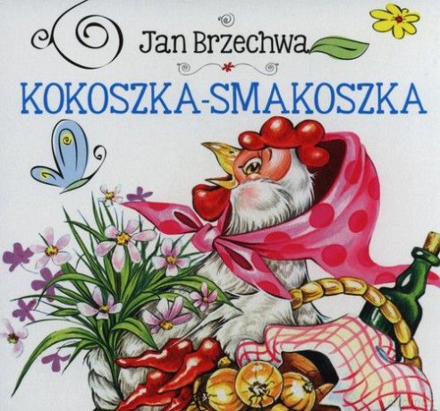 Biblioteczka niedźwiadka. Kokoszka-smakoszka [KSIĄŻKA]