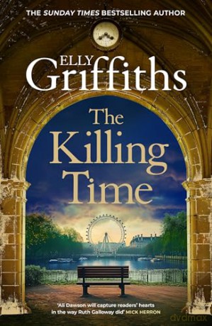 The Killing Time: the second Ali Dawson Mystery from the No 1 bestselling author of the Dr Ruth Galloway Mysteries - Elly Griffiths [KSIĄŻKA]