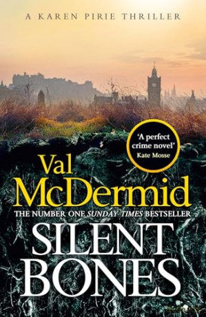 Silent Bones: The powerful new Karen Pirie thriller from the no.1 bestselling author - Val McDermid [KSIĄŻKA]