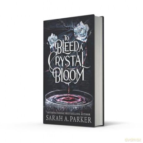 To Bleed a Crystal Bloom: A new 2025 edition of the dark romantasy Rapunzel reimagining from the No.1 SUNDAY TIMES best-selling author of WHEN THE MOON HATCHED - Sarah A. Parker [KSIĄŻKA]