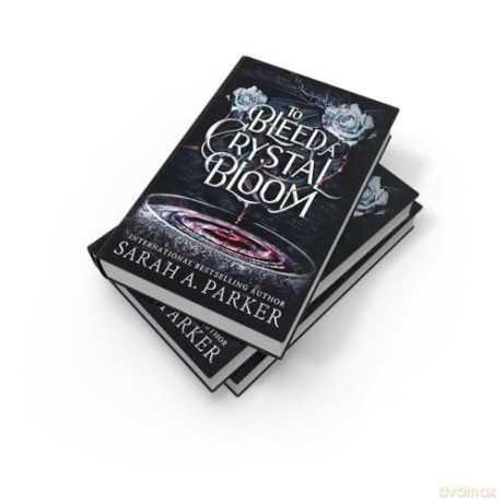 To Bleed a Crystal Bloom: A new 2025 edition of the dark romantasy Rapunzel reimagining from the No.1 SUNDAY TIMES best-selling author of WHEN THE MOON HATCHED - Sarah A. Parker [KSIĄŻKA]