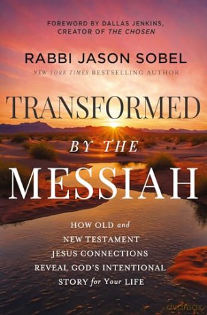 Transformed by the Messiah: How Old and New Testament Jesus Connections Reveal God's Intentional Story for Your Life - Rabbi Jason Sobel [KSIĄŻKA]