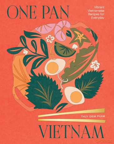 One Pan Vietnam: Vibrant Vietnamese Recipes for Everyday - Thuy Diem Pham [KSIĄŻKA]