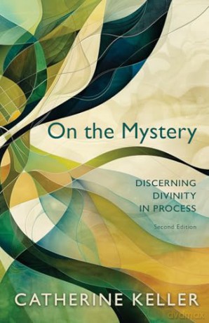 On the Mystery: Discerning Divinity in Process, Second Edition - Catherine Keller [KSIĄŻKA]