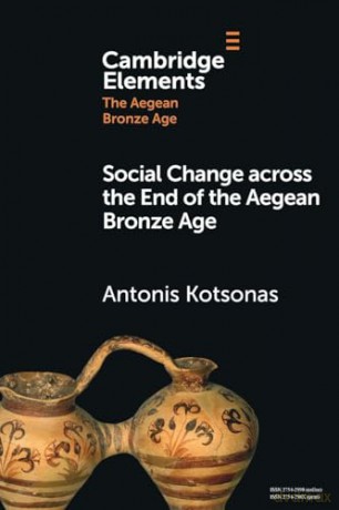 Social Change across the End of the Aegean Bronze Age (Elements in The Aegean Bronze Age) - Antonis Kotsonas [KSIĄŻKA]