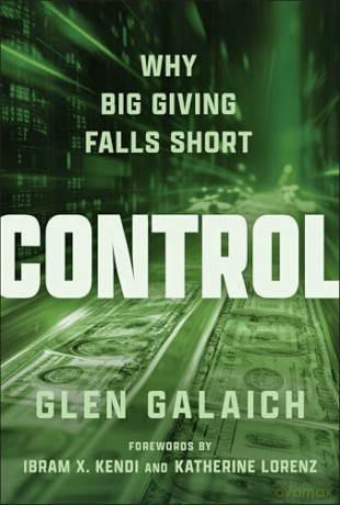 Control: Why Big Giving Falls Short - Glen Galaich [KSIĄŻKA]