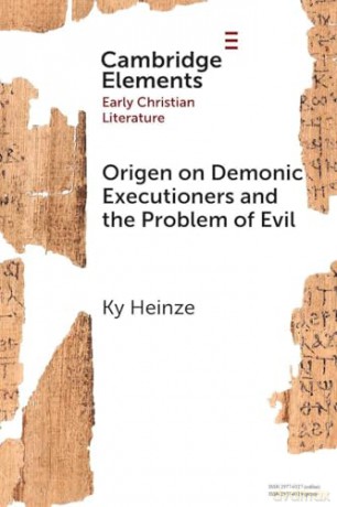 Origen on Demonic Executioners and the Problem of Evil (Elements in Early Christian Literature) - Ky Heinze [KSIĄŻKA]