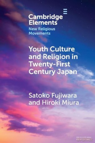 Youth Culture and Religion in Twenty-First Century Japan: From Hyper-real to 2.5-Dimensional Religion (Elements in New Religious Movements) - Satoko Fujiwara [KSIĄŻKA]