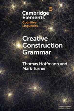 Creative Construction Grammar (Elements in Cognitive Linguistics) - Mark Turner [KSIĄŻKA]