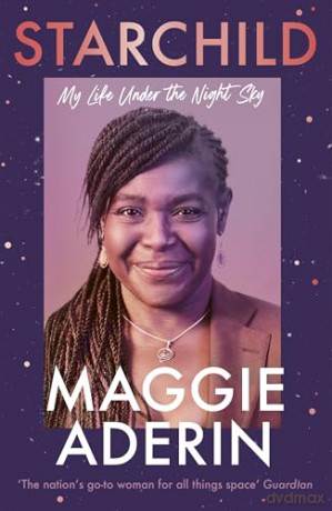 Starchild: The inspirational memoir from the space scientist and bestselling author - My Life Under the Night Sky - Dr Maggie Aderin [KSIĄŻKA]