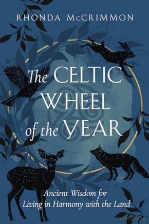 The Celtic Wheel of the Year: Ancient Wisdom for Living in Harmony with the Land - Rhonda McCrimmon [KSIĄŻKA]